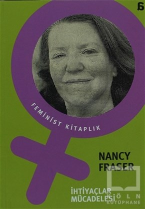 Nancy FraserKadın Sorunu - Feminizmİhtiyaçlar Mücadelesi