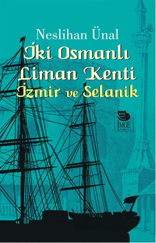 Neslihan ÜnalOsmanli Tarihiİki Osmanlı Liman Kenti