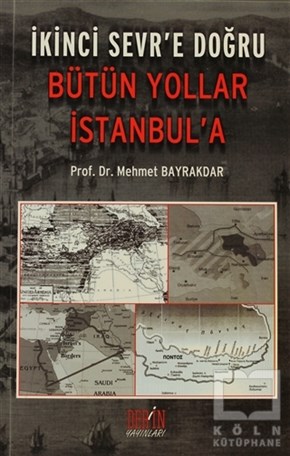 Mehmet BayrakdarDiğerİkinci Sevr’e Doğru Bütün Yollar İstanbul’a