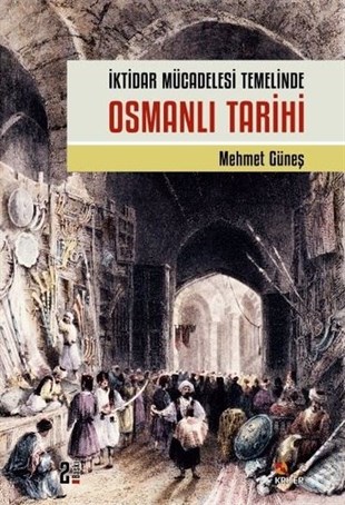 Mehmet GüneşOsmanli Tarihiİktidar Mücadelesi Temelinde Osmanlı Tarihi