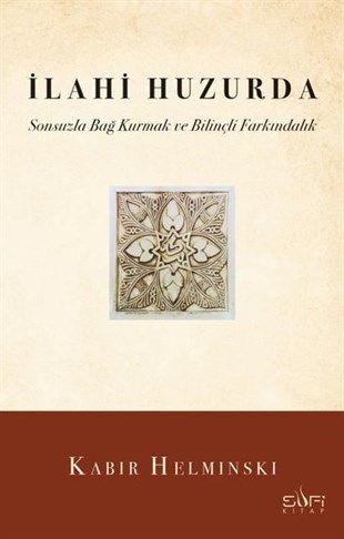Kabir HelminskiTasavvuf Kitaplarıİlahi Huzurda - Sonsuzla Bağ Kurmak ve Bilinçli Farkındalık