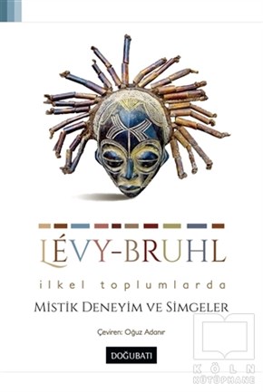 Lucien Levy-BruhlAntropolojiİlkel Toplumlarda Mistik Deneyim ve Simgeler