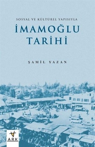 Şamil YazanTürk Tarihi Araştırmaları Kitaplarıİmamoğlu Tarihi - Sosyal ve Kültürel Yapısıyla