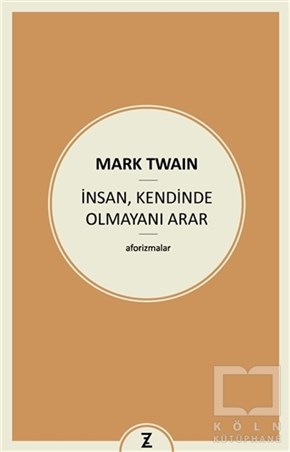 Mark TwainDüşünceİnsan, Kendinde Olmayını Arar