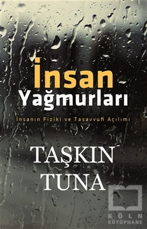 Taşkın TunaTasavvuf - Mezhepler - Tarikatlarİnsan Yağmurları