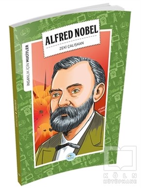 Zeki ÇalışkanDiğerİnsanlık İçin Mucitler - Alfred Nobel