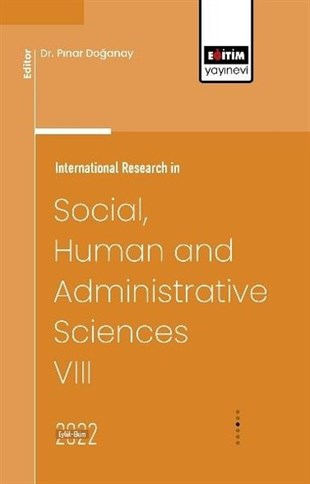 Pınar DoğanayBusiness and Economicsİnternational Research in Social,Human and Administrative Sciences 8