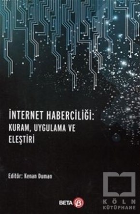 Kolektifİnternet ve İnternet Kültürüİnternet Haberciliği: Kuram, Uygulama ve Eleştiri