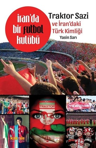 Yasin SarıSosyoloji Kitaplarıİranda Bir Futbol Kulübü Traktor Sazi Ve İrandaki Türk Kimliği