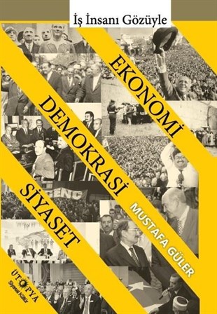 Mustafa GülerTürkiye Siyaseti ve Politikası Kitaplarıİş İnsanı Gözüyle Ekonomi Demokrasi Siyaset