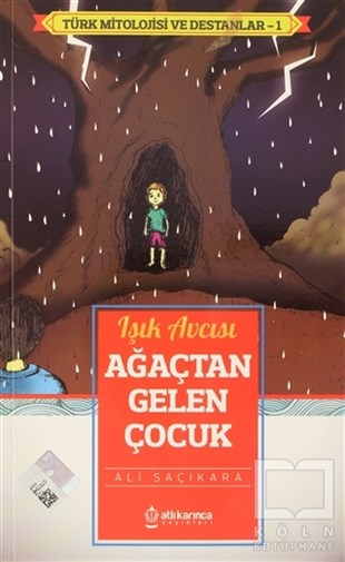 Ali SaçıkaraÇocuk Hikaye KitaplarıIşık Avcısı Ağaçtan Gelen Çocuk - Türk Mitoloji ve Destanlar -1