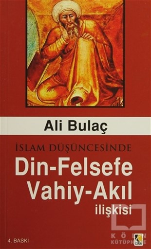 Ali BulaçDin Felsefesiİslam Düşüncesinde Din - Felsefe - Vahiy - Akıl İlişkisi