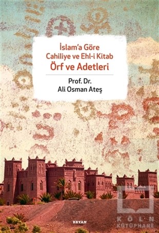 Ali Osman AteşMüslümanlıkla İlgili Kitaplarİslam’a Göre Cahiliye ve Ehl-i Kitap Örf ve Adetleri