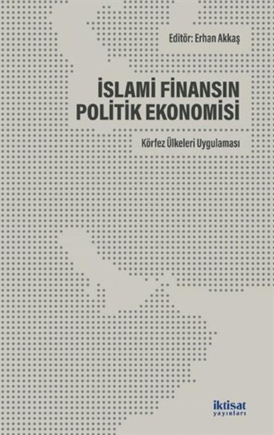 KolektifEkonomi Kitaplarıİslami Finansın Politik Ekonomisi: Körfez Ülkeleri Uygulaması
