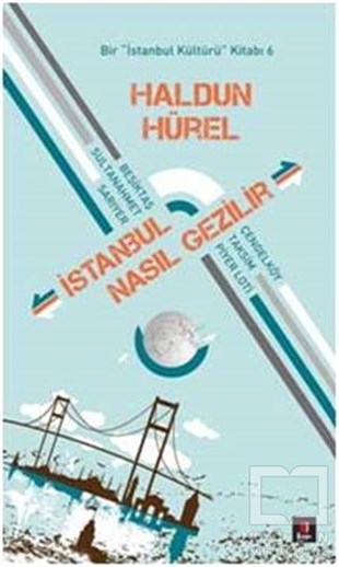 Haldun HürelKent Rehberi Kitaplarıİstanbul Nasıl Gezilir - Bir İstanbul Kültürü Kitabı 6