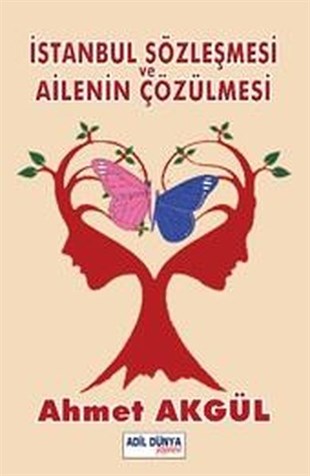 Ahmet AkgülHukuk Üzerine Kitaplarİstanbul Sözleşmesi ve Ailenin Çözülmesi