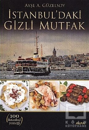 Ayşe A. GüzelsoyYemek Kitaplarıİstanbul’daki Gizli Mutfak
