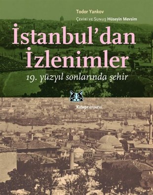 Todor Yankovİstanbul Kitaplarıİstanbul'dan İzlenimler - 19. Yüzyıl Sonlarında Şehir