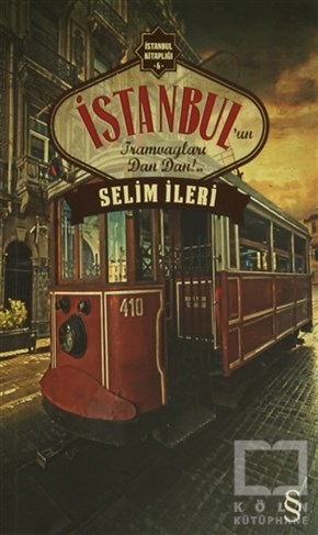 Selim İleriAnlatıİstanbul’un Tramvayları Dan Dan!..