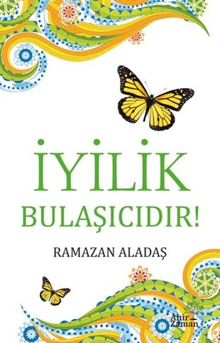 Ramazan AladaşTürkiye Romanİyilik Bulaşıcıdır!