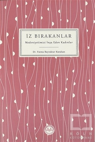 Fatma Bayraktar KarahanBiyografi - Otobiyografiİz Bırakanlar