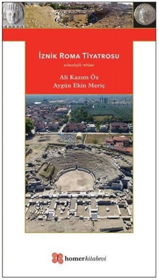 Ali Kazım ÖzAntropolojiİznik Roma Tiyatrosu - Arkeolojik Rehber