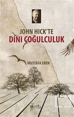 Mustafa ErenDin FelsefesiJohn Hick'te Dini Çoğulculuk