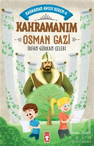 İrfan Gürkan ÇelebiÇocuk Hikaye KitaplarıKahramanım Osman Gazi - Kahraman Avcısı Kerem 4