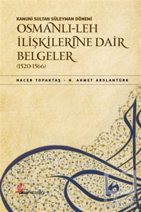 Hacer TopaktaşOsmanlı TarihiKanuni Sultan Süleyman Dönemi - Osmanlı- Leh İlişkilerine Dair Belgeler (1520-1566)