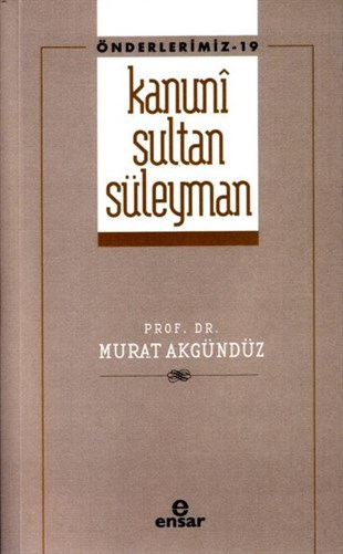 Murat Akgündüzİslami KitaplarKanuni Sultan Süleyman - Önderlermiz 19