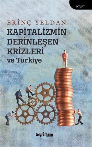 Erinç YeldanGenel Politika & Siyaset Bilim & Siyaset Tarihi KitaplarıKapitalizmin Derinleşen Krizleri ve Türkiye