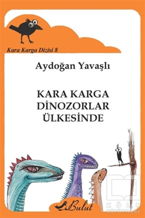 Aydoğan YavaşlıHikayelerKara Karga Dizisi - 8 / Kara Karga Dinozorlar Ülkesinde