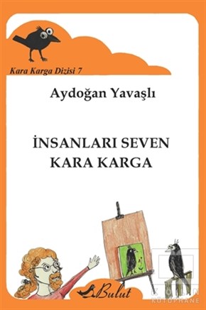 Aydoğan YavaşlıHikayelerKara Karga Dizisi -7 / İnsanları Seven Kara Karga