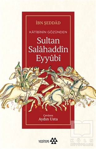İbn Şeddadİslami Biyografi ve Otobiyografi KitaplarıKatibinin Gözünden Sultan Salahaddin Eyyubi