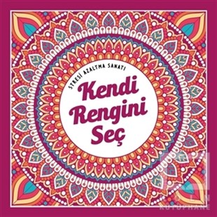 KolektifMalbücher für Erwachsene ( Mandala )Kendi Rengini Seç - Stresi Azaltma Sanatı