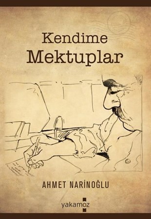 Ahmet NarinoğluMektupKendime Mektuplar