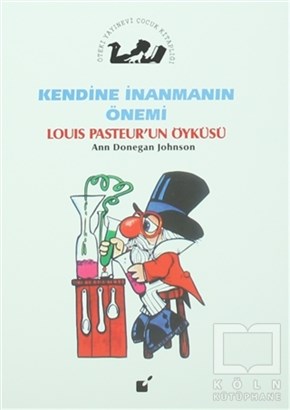 Ann Donegan JohnsonHikayelerKendine İnanmanın Önemi - Louis Pasteur'un Öyküsü