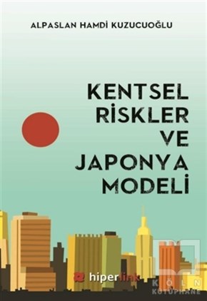 Alpaslan Hamdi KuzucuoğluKentleşme, ModernleşmeKentsel Riskler ve Japonya Modeli