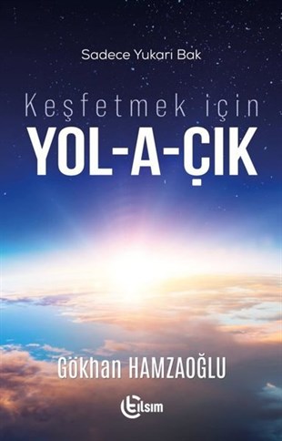 Gökhan HamzaoğluKişisel Gelişim KitaplarıKeşfetmek için Yol-a-çık