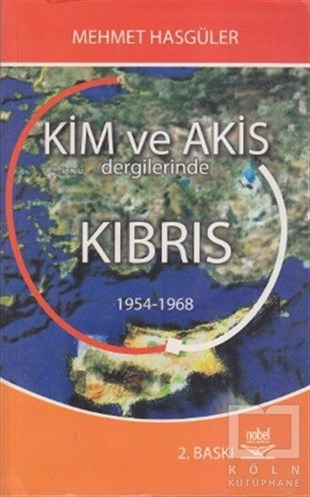 Mehmet HasgülerUluslararası İlişkiler ve Dış Politika KitaplarıKim ve Akis Dergilerinde Kıbrıs 1954 - 1968