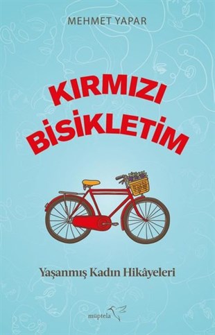 Mehmet YaparTürkiye RomanKırmızı Bisikletim - Yaşanmış Kadın Hikayeleri