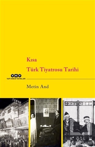 Metin AndFotoğraf, Sinema, TiyatroKısa Türk Tiyatrosu Tarihi
