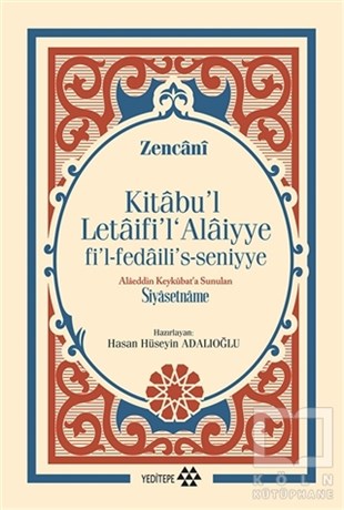 ZencaniAraştırma - İncelemeKitabu'l Letaifi'l Alaiyye fi'l-fedaili's-seniyye - Alaeddin Keykubat'a Sunulan Siyasetname