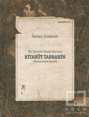 Osman GüldemirYemek KitaplarıKitabüt Tabbahin - Bir Osmanlı Yemek Yazması (2 Kitap Takım Kutulu)