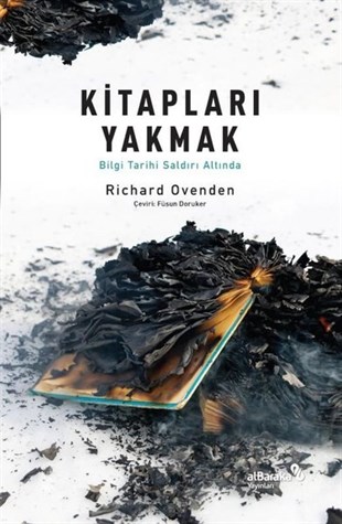 Richard OvendenDünya TarihiKitapları Yakmak: Bilgi Tarihi Saldırı Altında