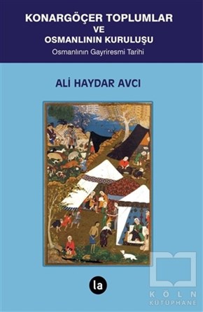 Ali Haydar AvcıGenel SosyolojiKonargöçer Toplumlar ve Osmanlının Kuruluşu