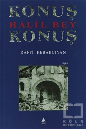 Raffi KebabcıyanRus EdebiyatıKonuş Halil Bey Konuş
