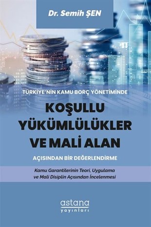 Semih ŞenKamuKoşullu Yükümlülükler ve Mali Alan Açısından Bir Değerlendirme - Türkiye'nin Kamu Borç Yönetiminde