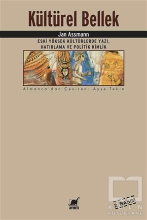 Jan AssmannDiğerKültürel Bellek : Eski Yüksek Kültürlerde Yazı, Hatırlama ve Politik Kimlik