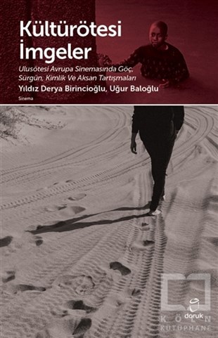 Yıldız Derya BirincioğluAraştırma & İnceleme ve Referans KitaplarıKültürötesi İmgeler Ulusötesi Avrupa Sinemasında Göç